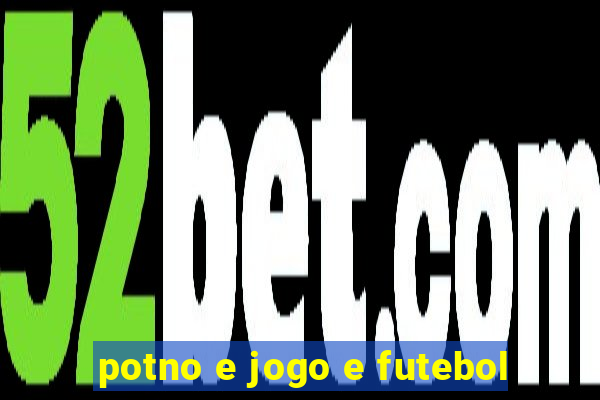 potno e jogo e futebol